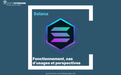 Solana : fonctionnement, cas d’usages et perspectives